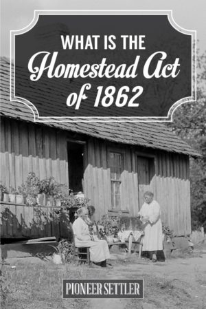 HOMESTEAD ACT 1862