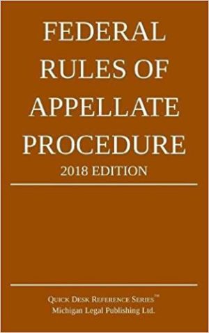 FEDERAL RULES OF APPELLATE PROCEDURE 2018 EDITION