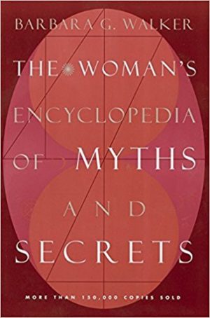 THE WOMAN’S ENCYCLOPEDIA OF MYTHS AND SECRETS